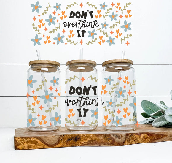16oz Glass Tumbler Cup - Don't Overthink It