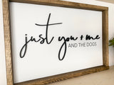 "Just You + Me and the Dogs" 3D Laser Cut Sign with Border (MADE TO ORDER)