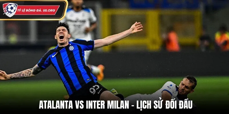 Soi kèo Atalanta vs Inter Milan dựa vào lịch sử đối đầu