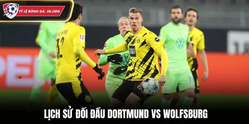 Soi kèo Dortmund vs Wolfsburg - phân tích tỷ số các lần đụng độ trước đó