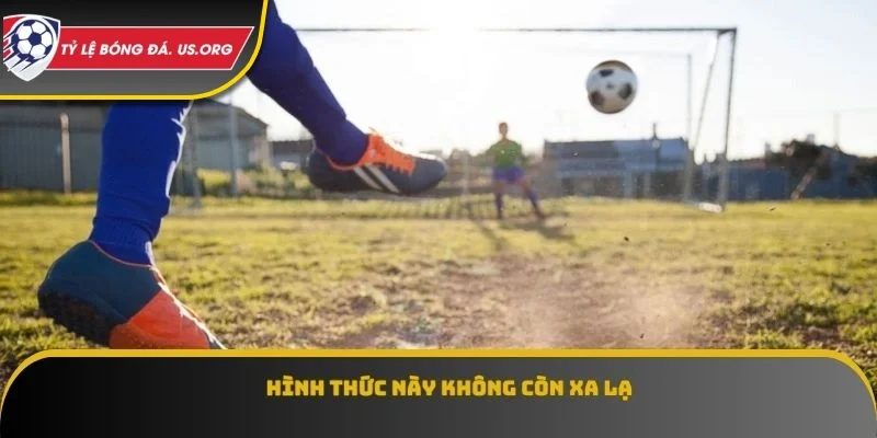 Hình thức này không còn xa lạ