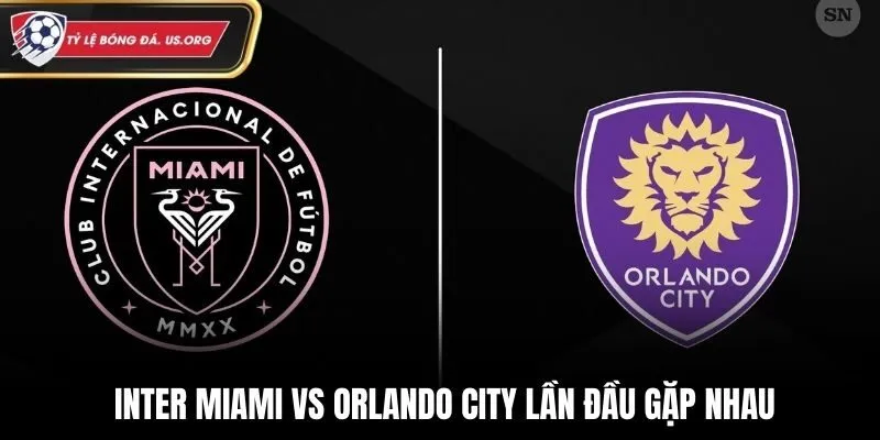 Soi kèo Inter Miami vs Orlando City - thống kê lịch sử đối đầu
