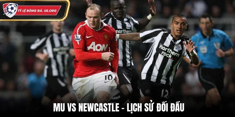 Thống kê lịch sử đối đầu của MU vs Newcastle