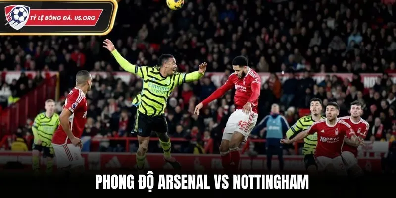 Soi kèo Arsenal vs Nottingham - phân tích phong độ