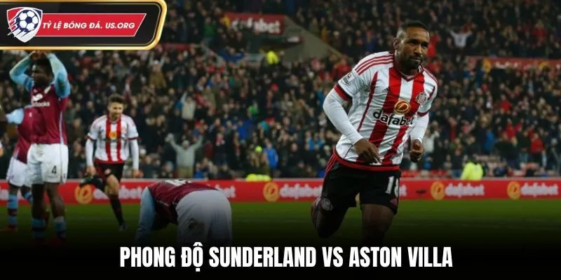 Sunderland vs Aston Villa - thống kê phong độ vừa qua