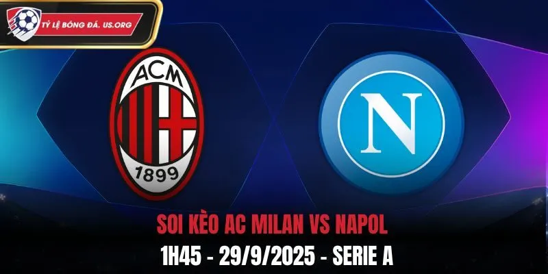 Soi Kèo AC Milan vs Napoli: 1h45 - 29/9/2025 - Serie A